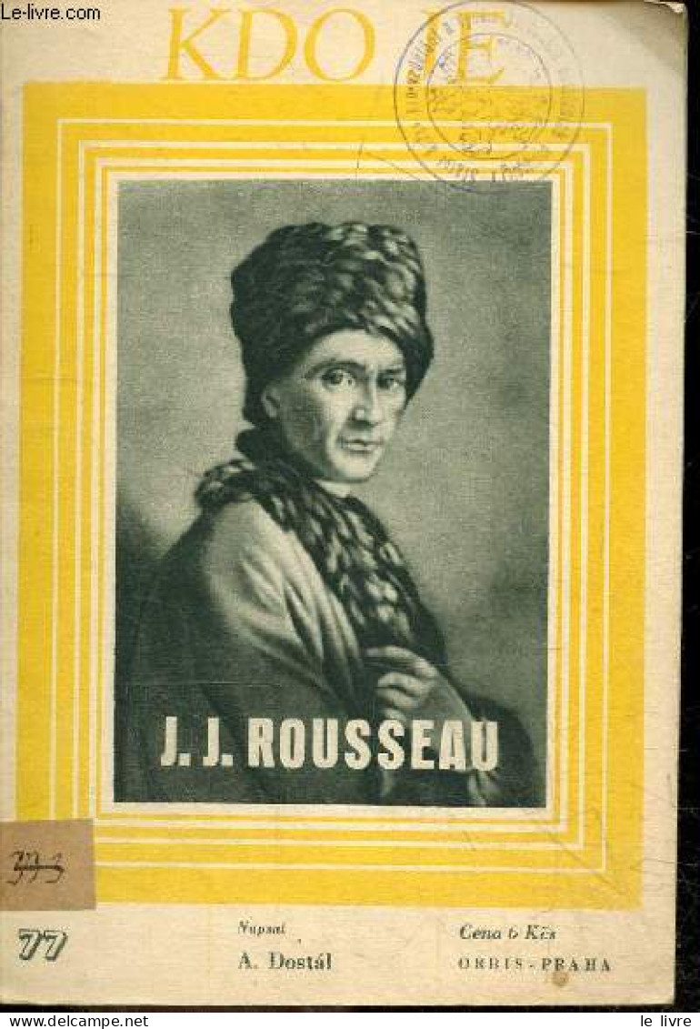 KDO JE - N°77 - J. J. Rousseau - Jean Jacques Rousseau - A. DOSTAL - COLLECTIF - 1947 - Cultural