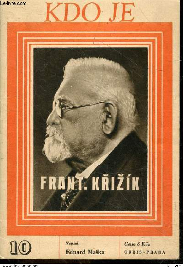 KDO JE - N°10 - FRANT. KRIZIK - Frantisek Krizik - EDUARD MASKA - COLLECTIF - 1946 - Ontwikkeling