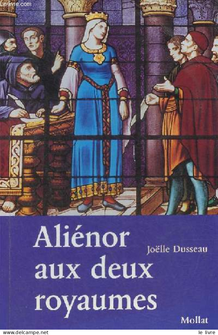 Aliénor Aux Deux Royaumes. - Dusseau Joëlle - 2004 - Historia