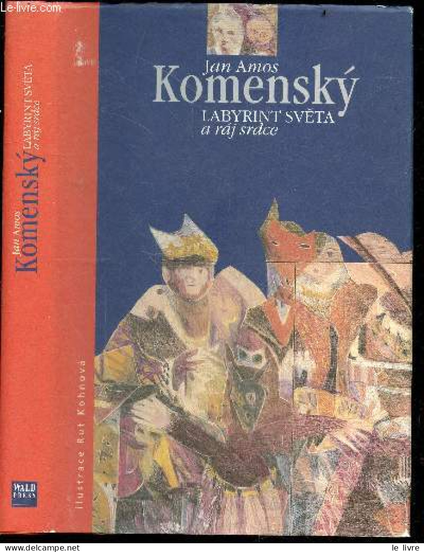 Komensky - Labyrint Sveta A Raj Srdce - JAN AMOS - RUT KOHNOVA - 2005 - Cultura