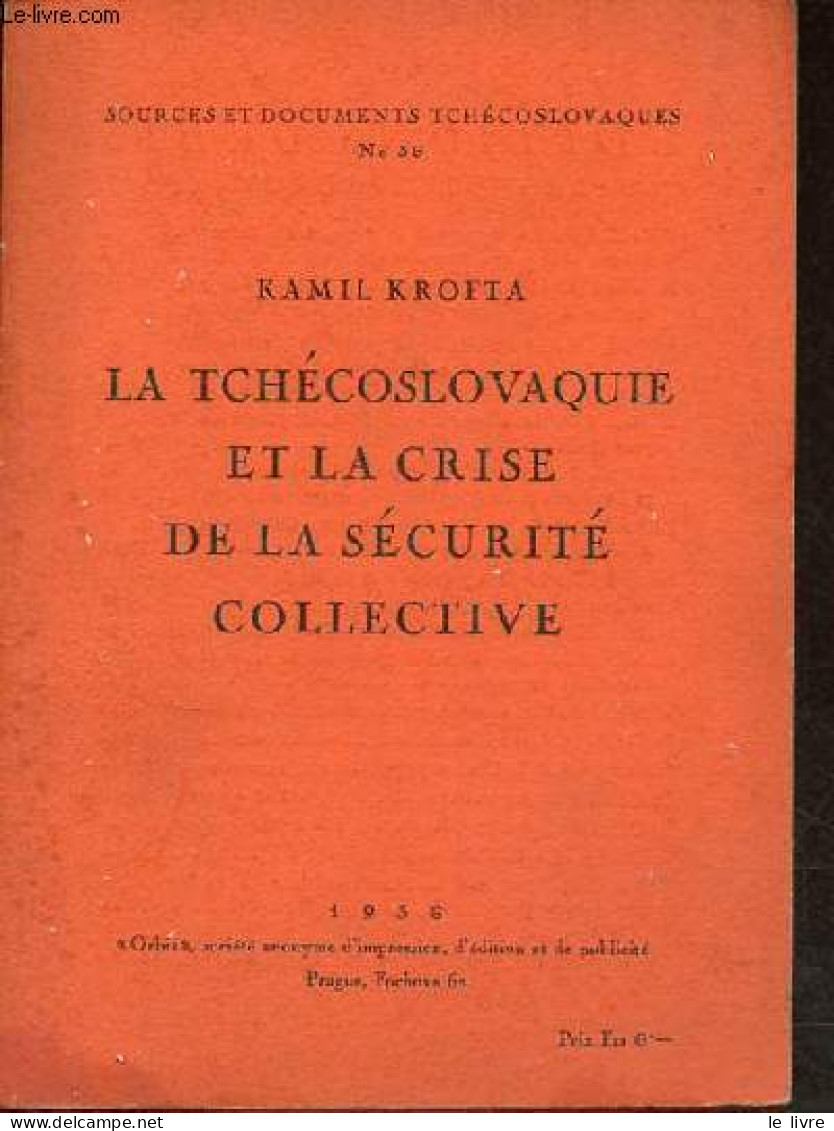 La Tchécoslovaquie Et La Crise De Sécurité Collective - Collection Sources Et Documents Tchécoslovaques N°36. - Krofta K - Geographie