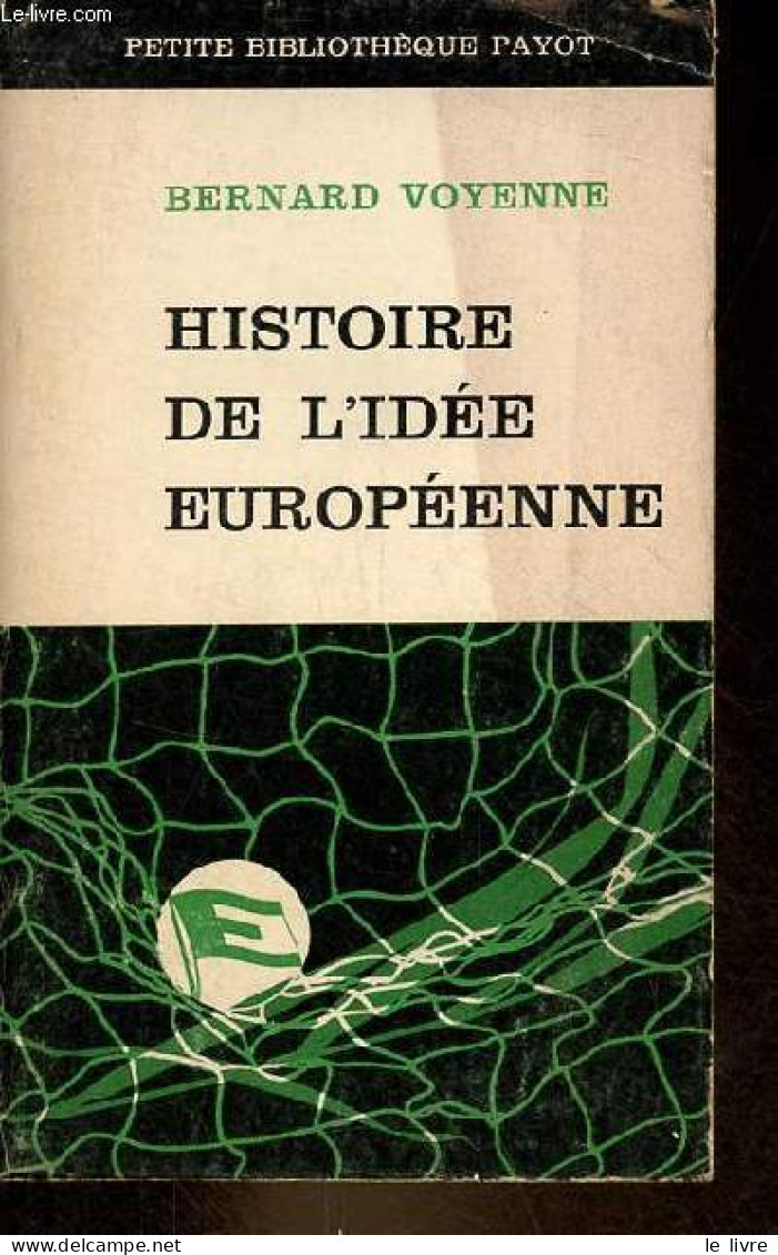 Histoire De L'idée Européenne - Petite Bibliothèque Payot N°69. - Voyenne Bernard - 1964 - Geschichte