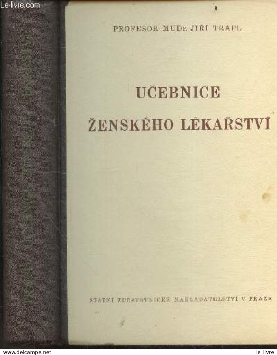 Ucebnice Zenskeho Lekarstvi - Se Spolupracovniky Usporadal - Profesor MUDr. Jiri Trapl - JIRI TRAPL Dr. - 1953 - Kultur