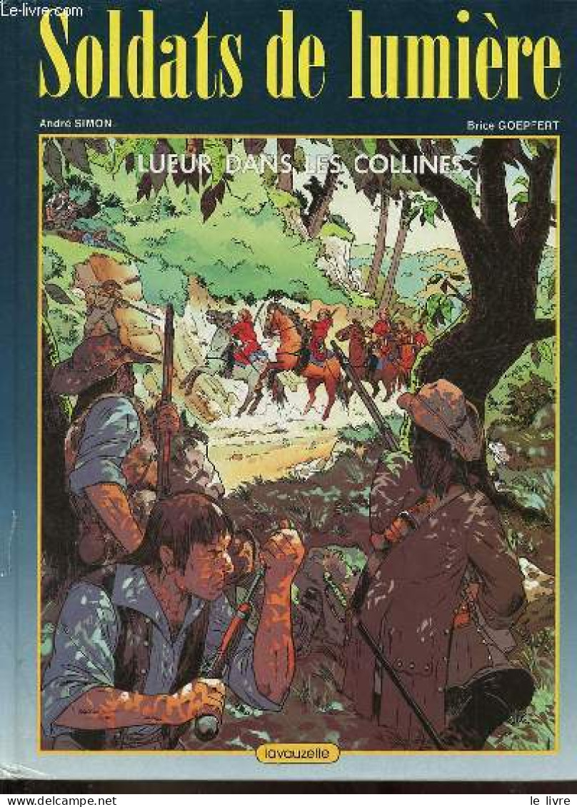 Soldats De Lumière - Lueur Dans Les Collines - Collection Ballades D'antan. - Simon André & Goepfert Brice - 1985 - Autres & Non Classés