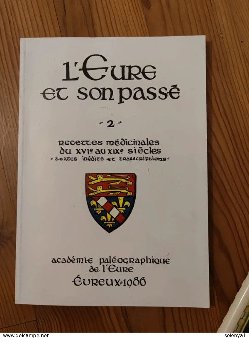 Livre Ancien L'eure Et Son Passé Recettes Médicinales Du XVI Au XIX Siècle Academie Paléographique De L'Eure. - Non Classificati