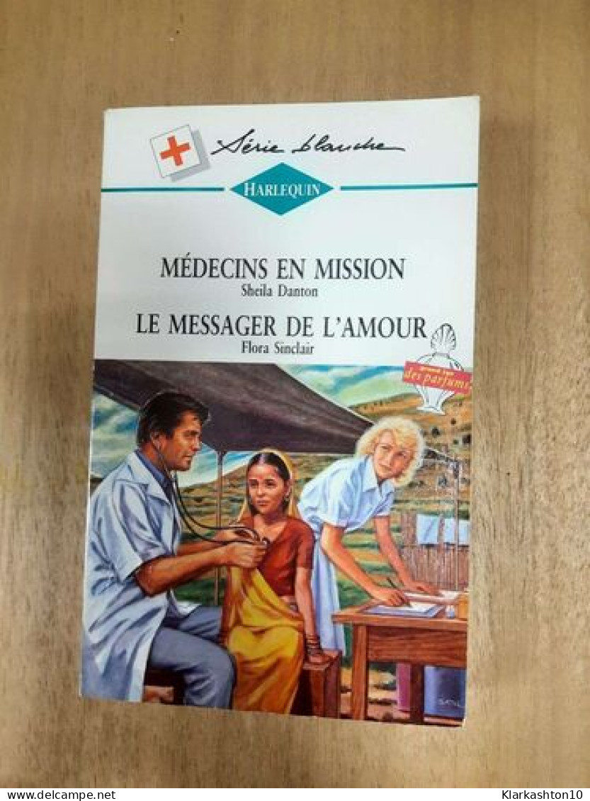 Harlequin N.274 - Médecins En Mission - Le Messager De L'amour - Autres & Non Classés