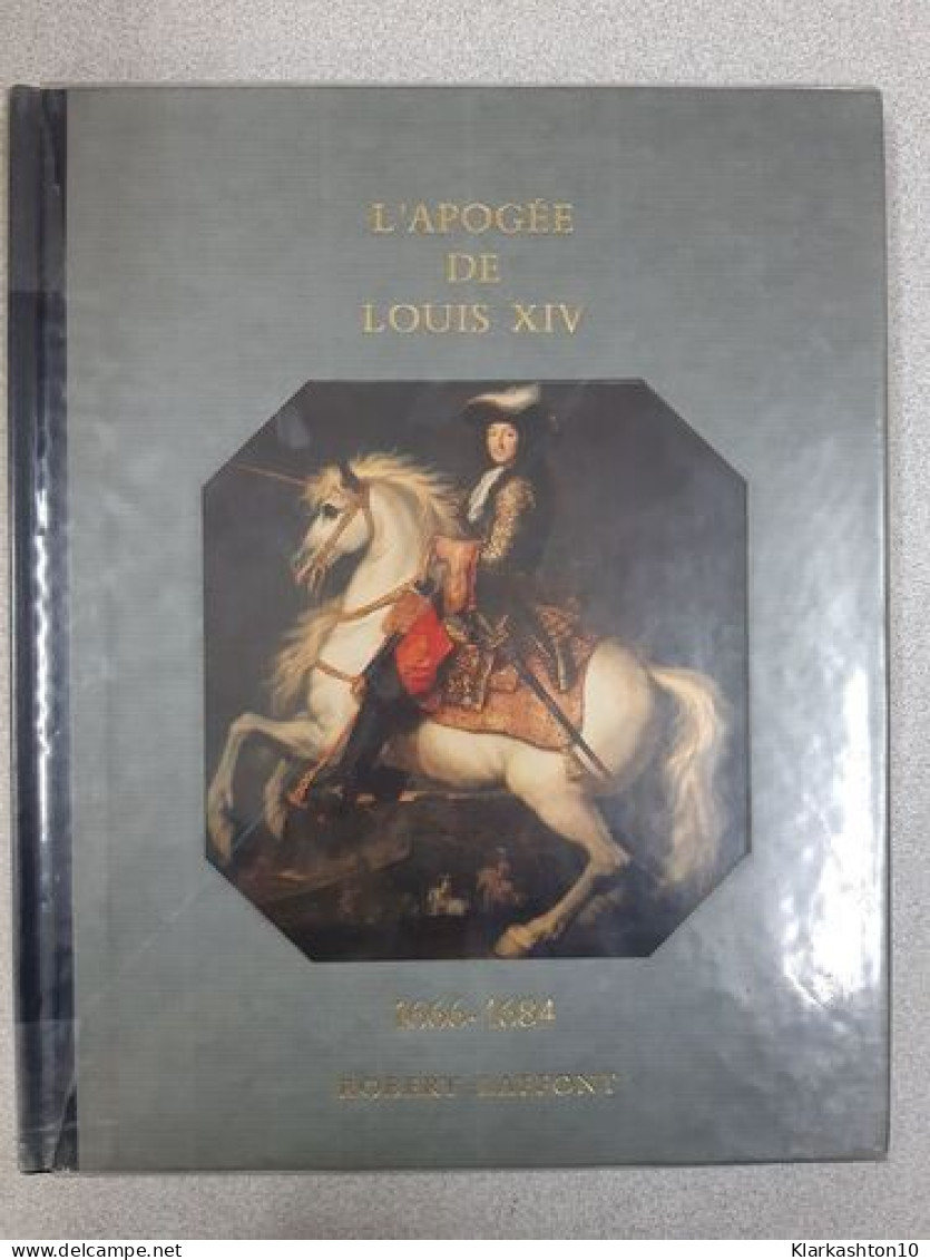 L'apogée De Louis XIV 1666-1684 - Altri & Non Classificati