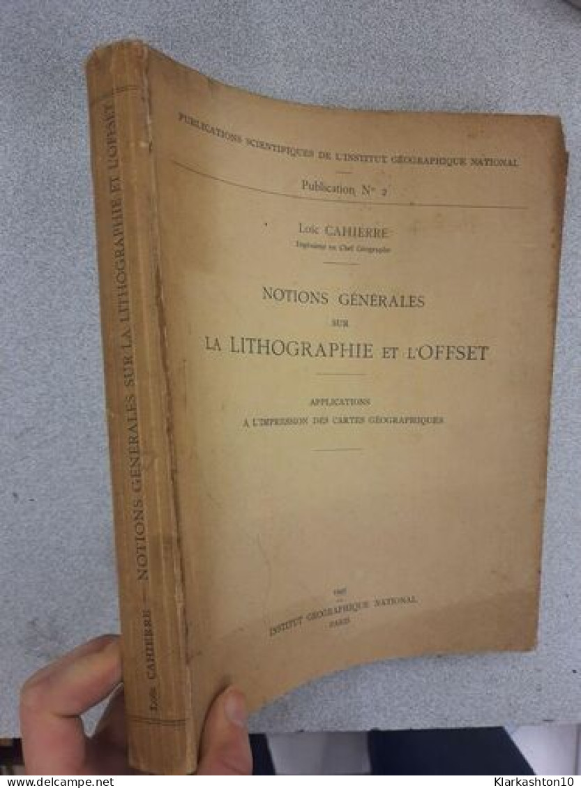 Notions Générales Sur La Lithographie Et L'Offset - Andere & Zonder Classificatie