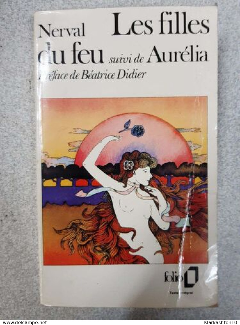 Les Filles Du Feu Suivi De Aurélia - Autres & Non Classés