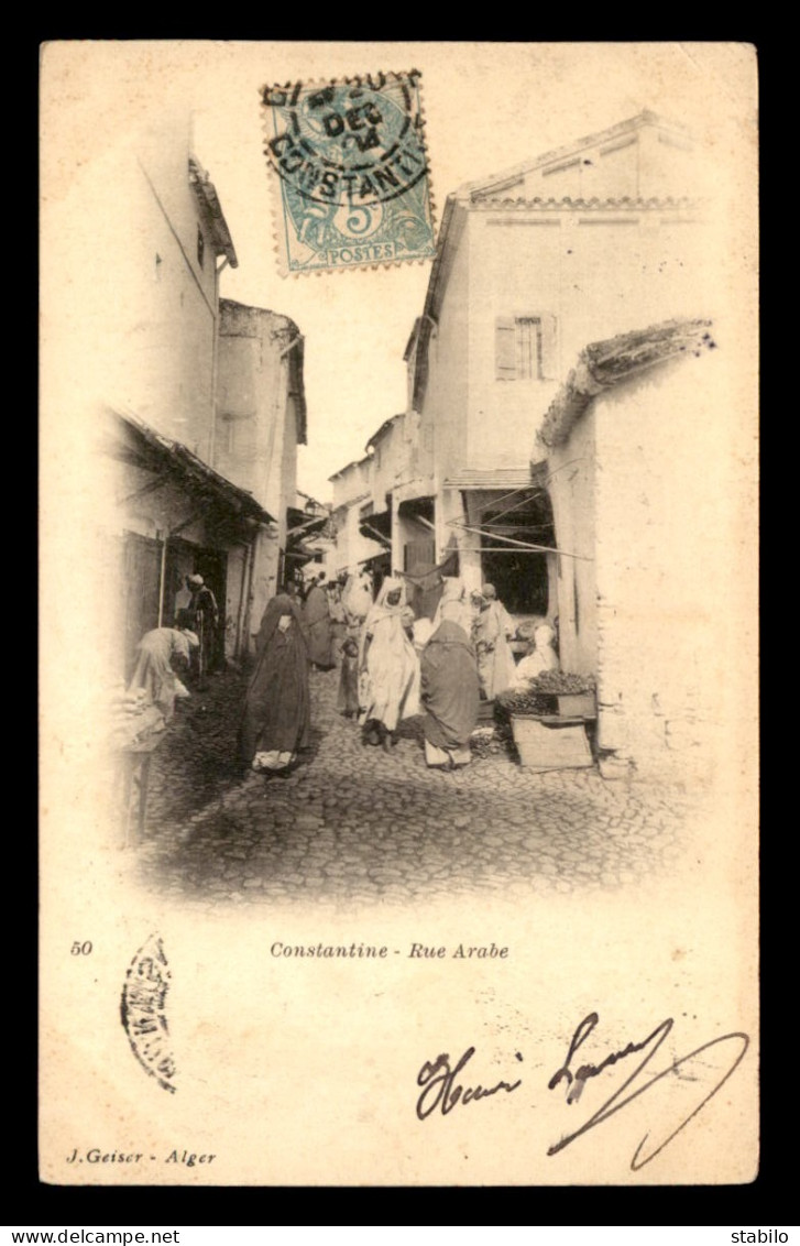 ALGERIE - CONSTANTINE - RUE ARABE - EDITEUR GEISER - Constantine
