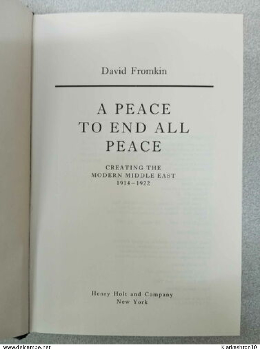 A Peace To End All Peace: Creating The Modern Middle East 1914-1922 - Altri & Non Classificati