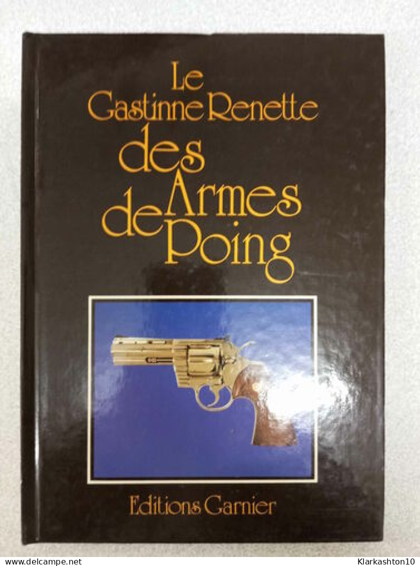 Le Gastinne Renette Des Armes De Poing - Altri & Non Classificati