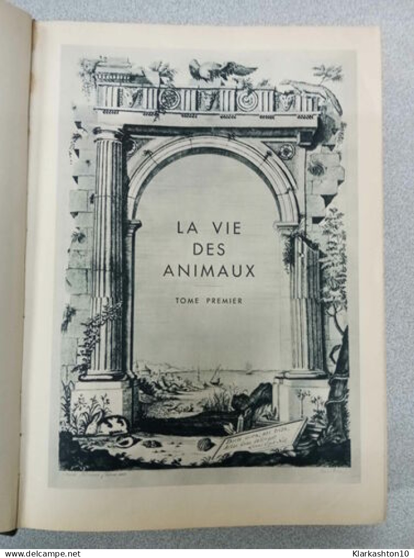 La Vie Des Animaux - Tome Premier - Andere & Zonder Classificatie