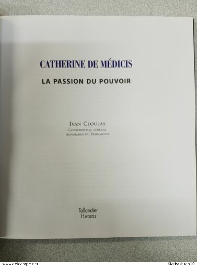 Catherine De Médicis Et Henri III . La Passion Du Pouvoir - Sonstige & Ohne Zuordnung