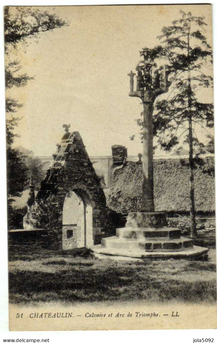 29 - CHÂTEAULIN - Calvaire Et Arc De Triomphe - Châteaulin