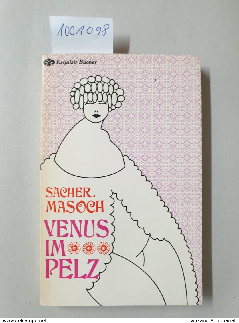 Venus Im Pelz : Dazu Fünf Weitere Erotische Erzählungen : Originalausgabe : - Otros & Sin Clasificación