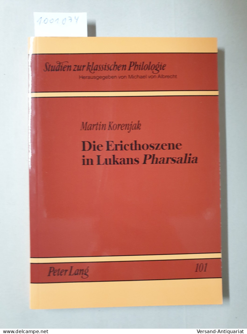 Die Ericthoszene In Lukans Pharsalia : Einleitung, Text, Übersetzung, Kommentar : - Andere & Zonder Classificatie