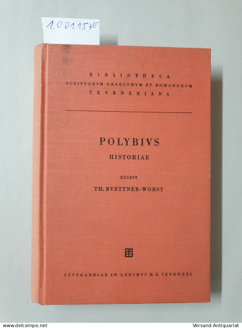 Polybii Historiae. Vol. 1-5 (komplett). Editionem A Ludovico Dindorfio Curatam Retractavit Theodorus Buettner- - Autres & Non Classés