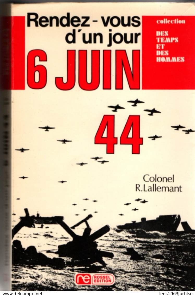 Colonel Lallemant , Rendez - Vous  D'un Jour , 6 Juin 1944 ,ROSSEL EDITION ( 1975 ) 325 Pages  Militaria , Militaire - Oorlog 1939-45