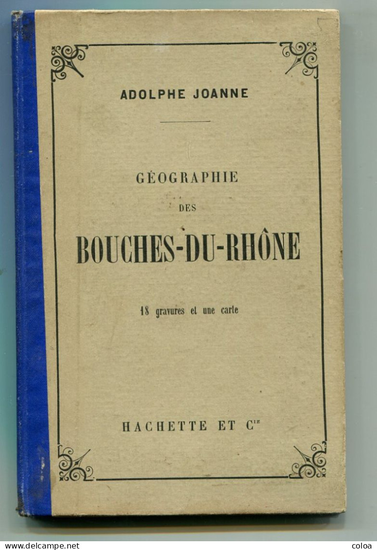 Adolphe JOANNE Géographie Des Bouches-du-Rhône 1903 - 1801-1900