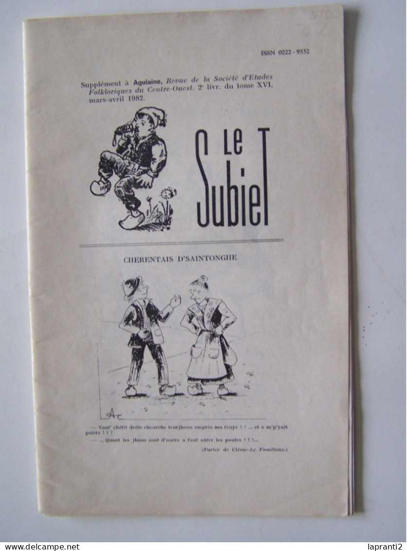 LE SUBIET. REVUE DE LA SOCIETE D'ETUDES FOLKLORIQUES DU CENTRE-OUEST. LE PATOIS CHARENTAIS. - Poitou-Charentes