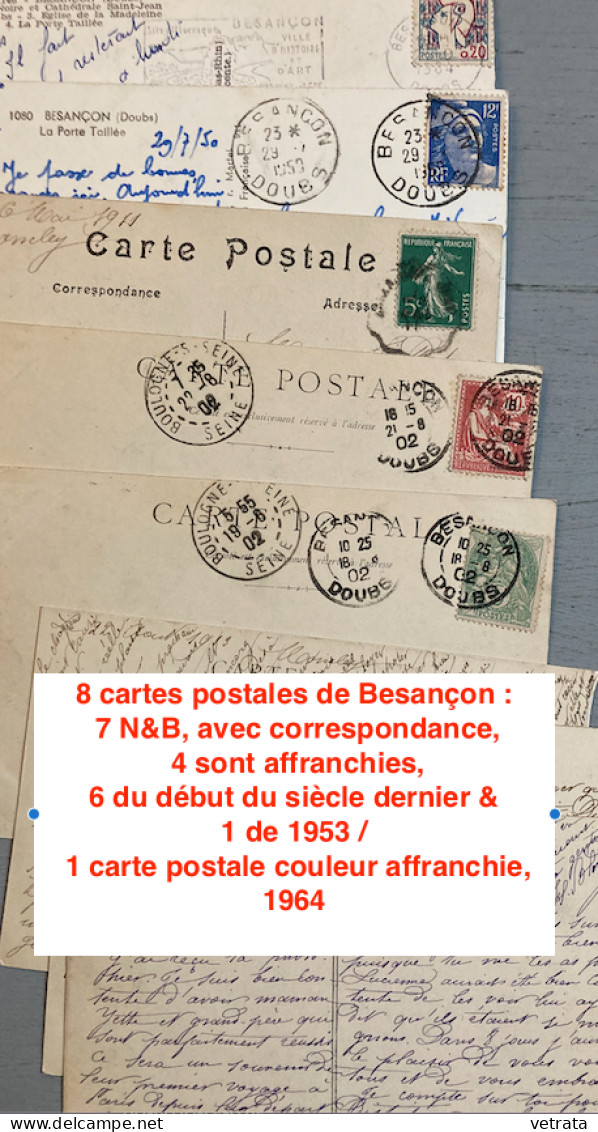 8 Cartes Postales De Besançon : 7 N&B, Avec Correspondance, 4 Sont Affranchies, 6 Du Début Du Siècle Dernier & 1 De 1953 - Besancon