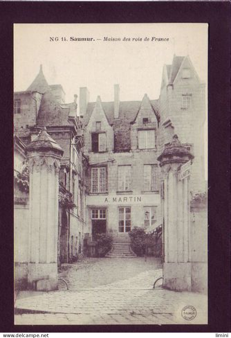 49 - SAUMUR - MAISON DES ROIS DE FRANCE  - Saumur