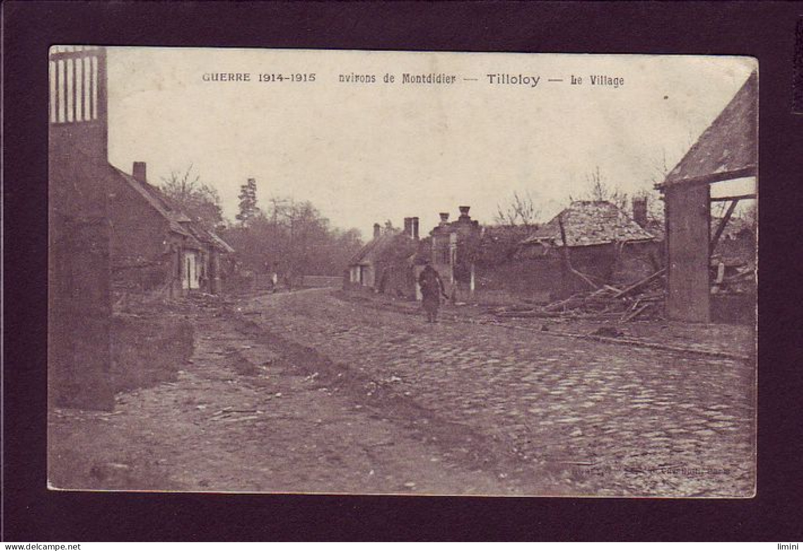 80 - GUERRE 14/18 - TILLOLOY - LE VILLAGE DETRUIT - ENVIRONS DE MONTDIDIER - ANIMÉE  - Montdidier