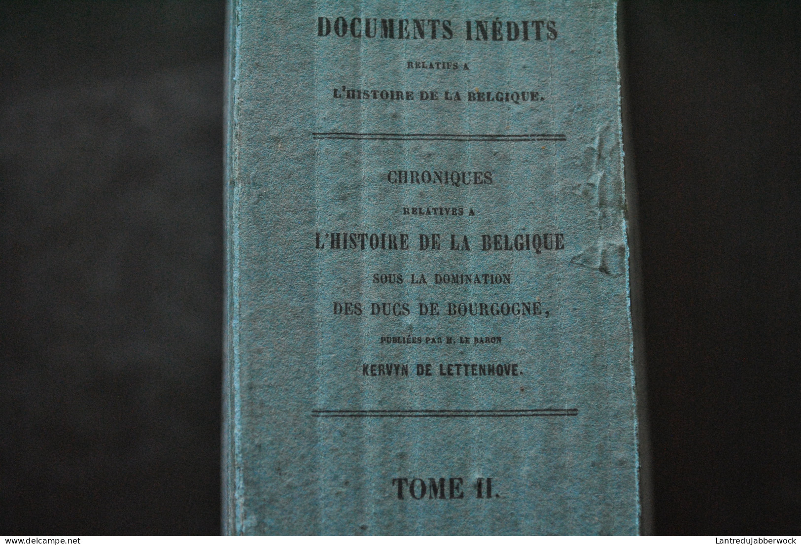 CHRONIQUES RELATIVES A L'HISTOIRE DE BELGIQUE SOUS LA DOMINATION DES DUCS DE BOURGOGNE HAYEZ 1873 KERVYN DE LETTENHOVE - Bélgica