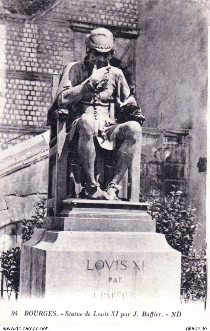 18 - Cher - BOURGES - Statue De Louis XI Par J. Baffier - Bourges