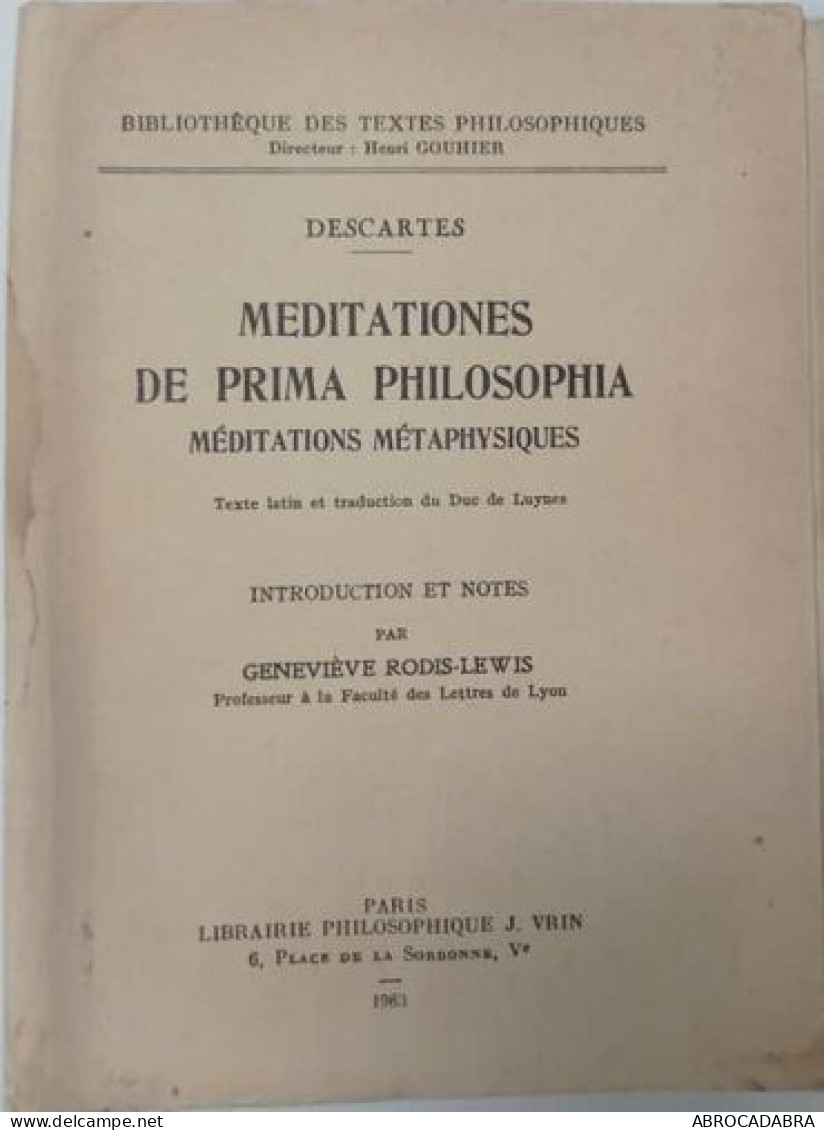Meditationes De Prima Philosophia - Méditations Métaphysiques - Texte Latin Et Traduction Du Duc De Luynes - Psicologia/Filosofia