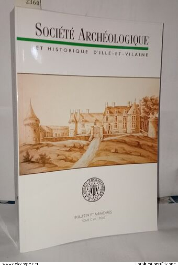Bulletin Et Mémoires De La Société Archéologique Et Historique D'Ille Et Vilaine Tome CVII - Archeologie