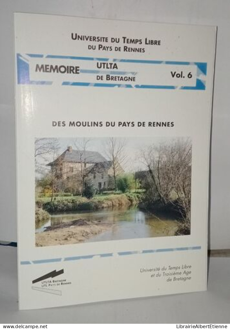 Des Moulins Du Pays De Rennes . Mémoire UTLTA De Bretagne Vol 6 - Unclassified
