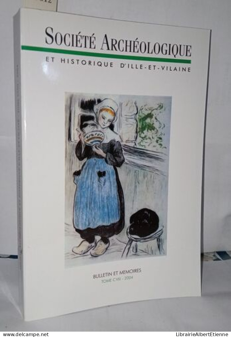 Bulletin Et Mémoires De La Société Archéologique Et Historique D'Ille Et Vilaine Tome CVIII - Archéologie