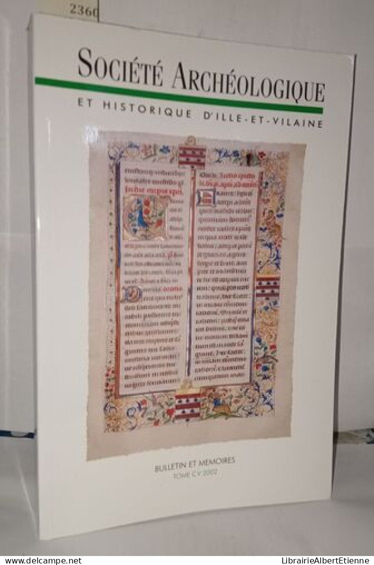 Bulletin Et Mémoires De La Société Archéologique Et Historique D'Ille Et Vilaine Tome CV - Arqueología