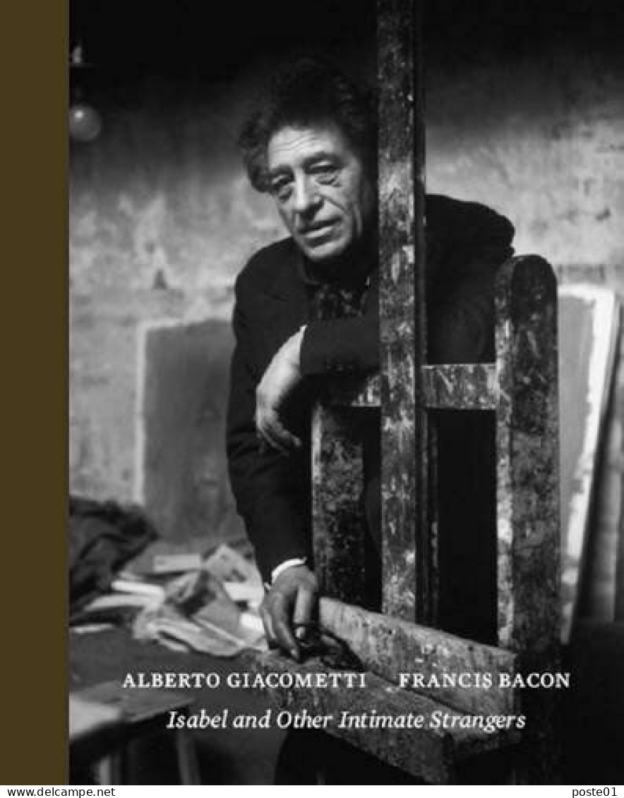 Isabel And Other Intimate Strangers: Portraits By Alberto Giacometti And Francis Bacon - Other & Unclassified