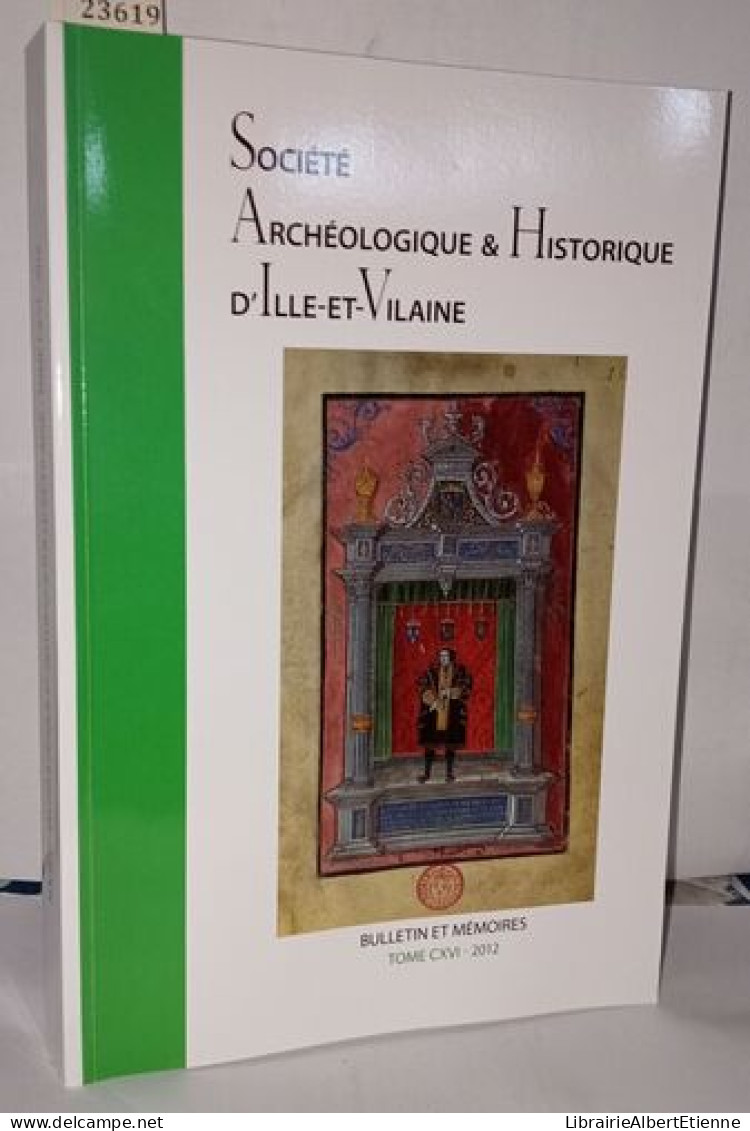Bulletin Et Mémoires De La Société Archéologique Et Historique D'Ille Et Vilaine Tome CXVI - Archäologie