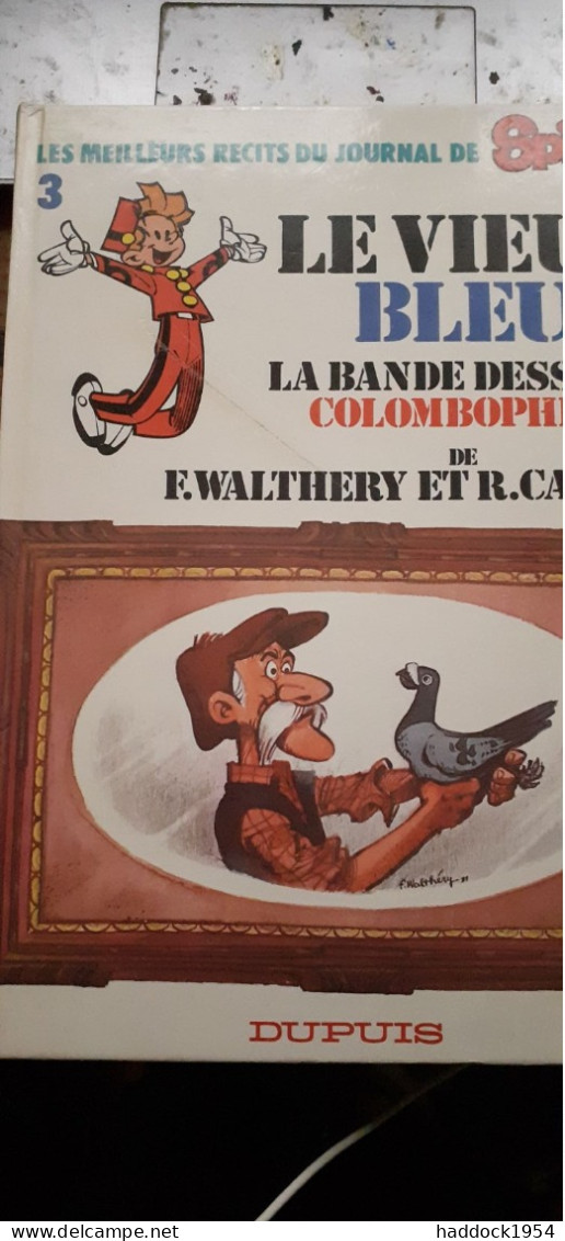 Le Vieux Bleu La Bande Dessinée Colombophile Récits Du Journal SPIROU FRANCOIS WALTHERY RAOUL CAUVIN Dupuis 1980 - Dédicaces