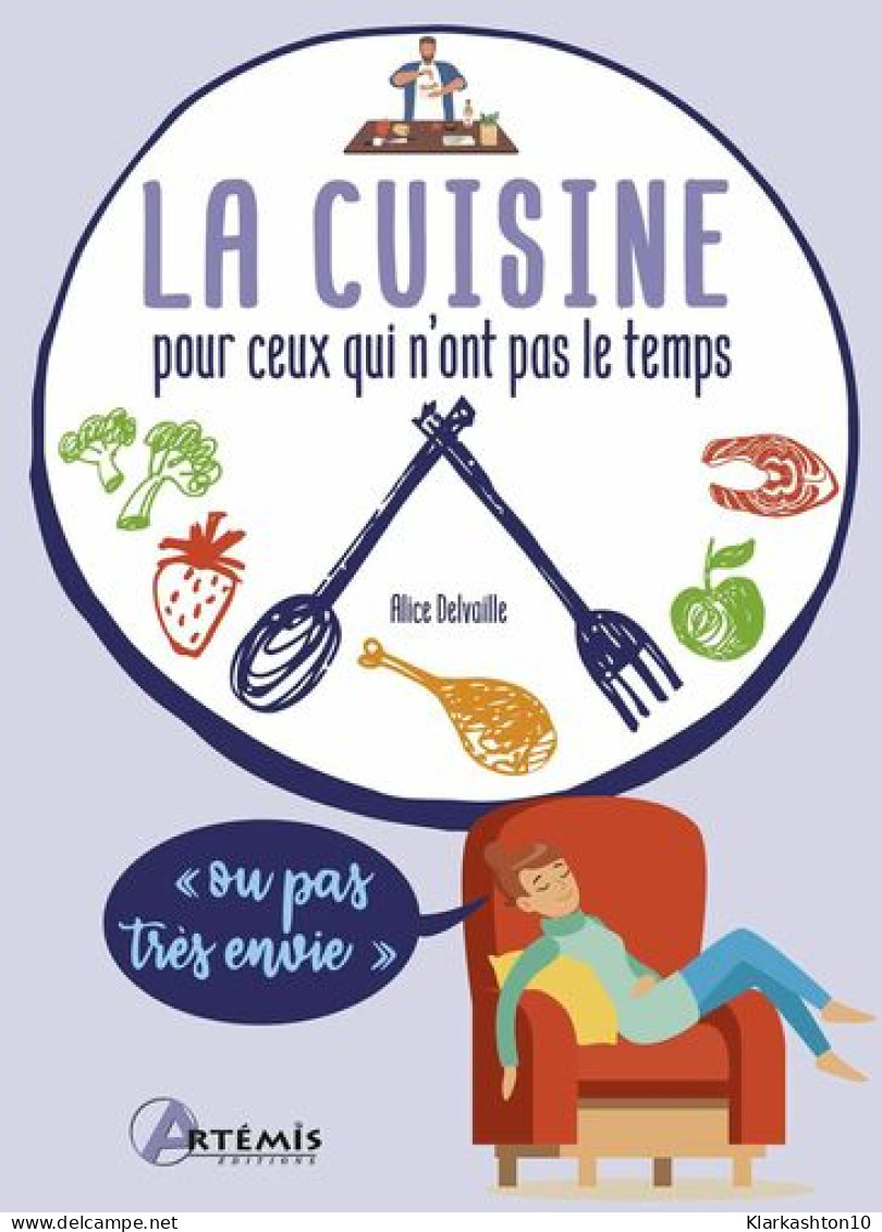 La Cuisine Pour Ceux Qui N'ont Pas Le Temps (ou Pas Très Envie) - Other & Unclassified