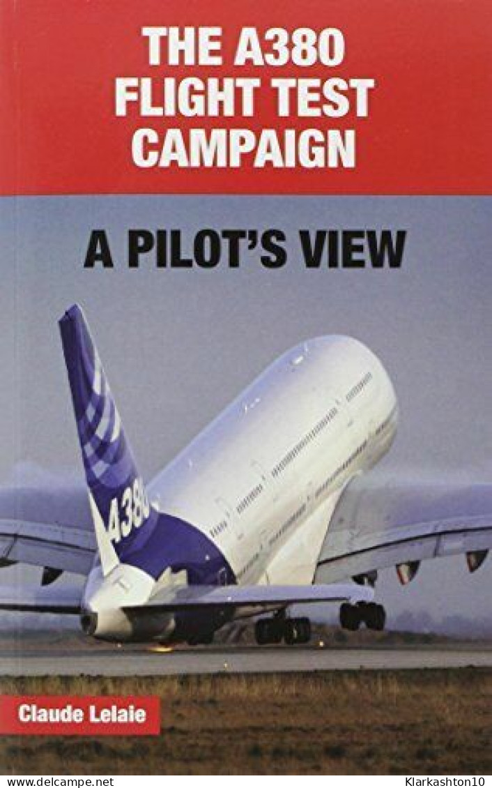 The A380 Flight Test Campaign - A Pilot's View - Altri & Non Classificati