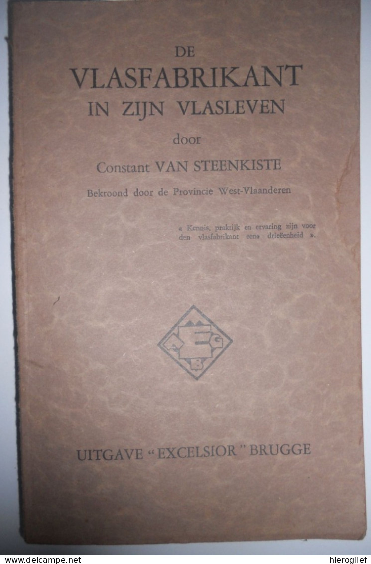 DE VLASFABRIKANT IN ZIJN VLASLEVEN Door Constant Vansteenkiste Wevelgem Ieper Beernem Vlas Leie Kortrijk Vlaanderen - Historia