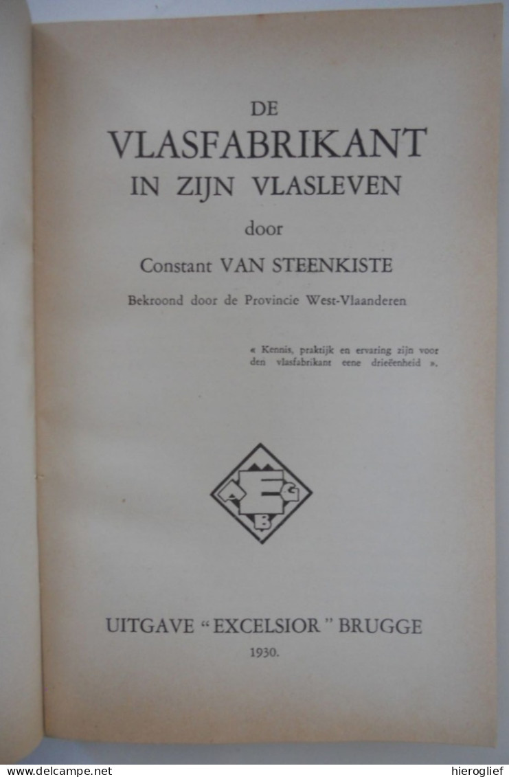DE VLASFABRIKANT IN ZIJN VLASLEVEN Door Constant Vansteenkiste Wevelgem Ieper Beernem Vlas Leie Kortrijk Vlaanderen - Geschiedenis