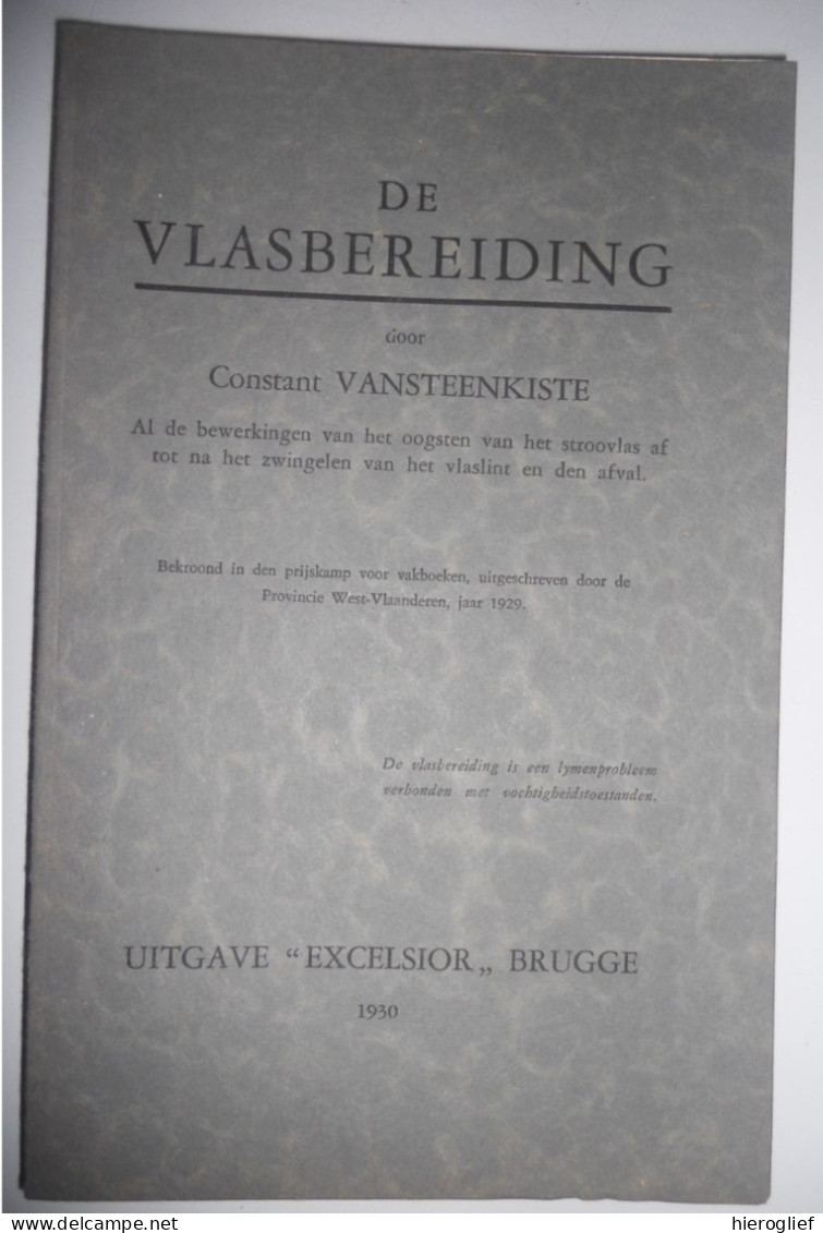 DE VLASBEREIDING Dor Constant Vansteenkiste Vlas De Bewerkingen Vh Oogsten V Stroovlas Tot Zwingelen Leie Wevelgem Ieper - Andere & Zonder Classificatie