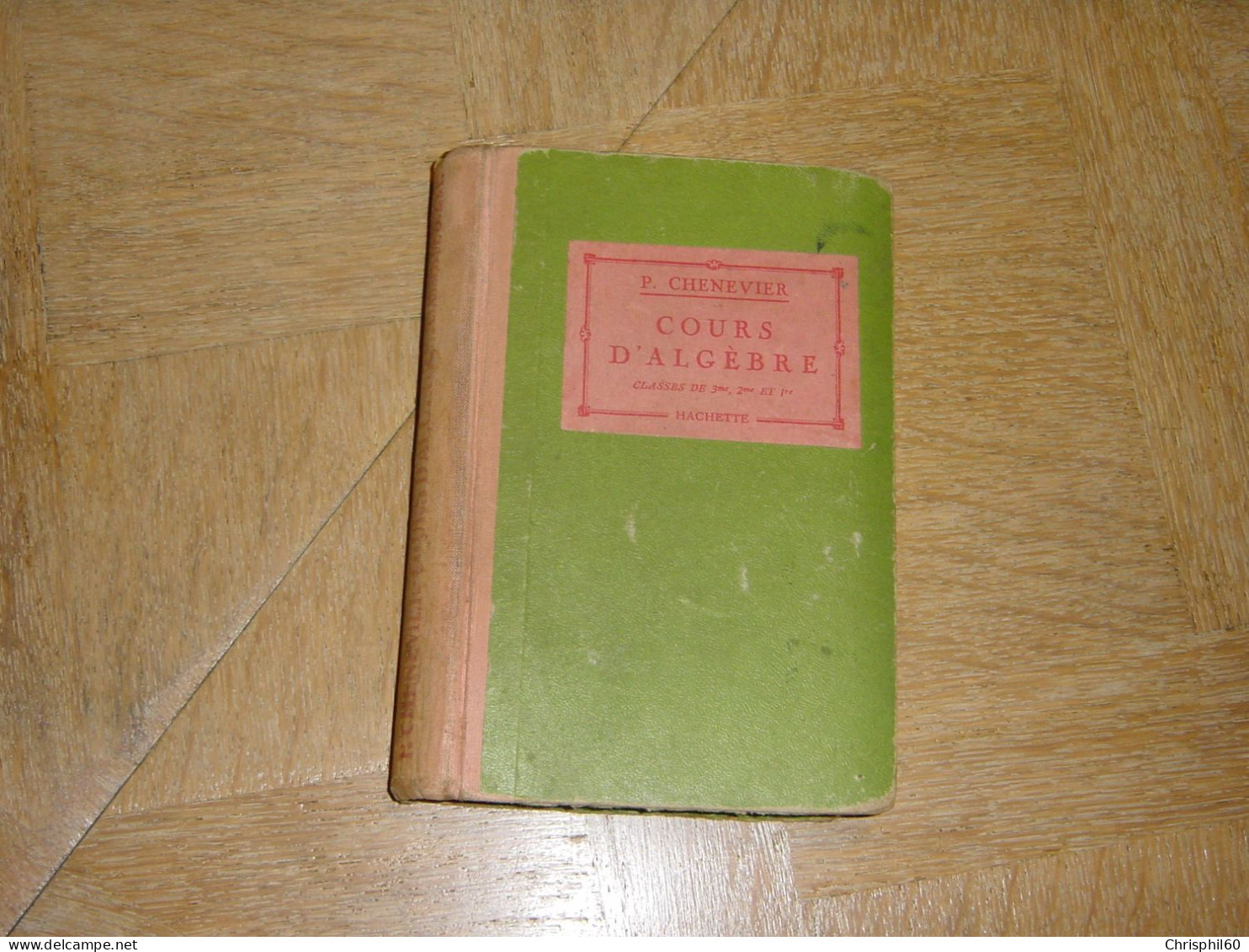 Cours D'algèbre Classes De 3e 2e Et 1re Par P. Chenevier - Hachette 1926 - - 1901-1940