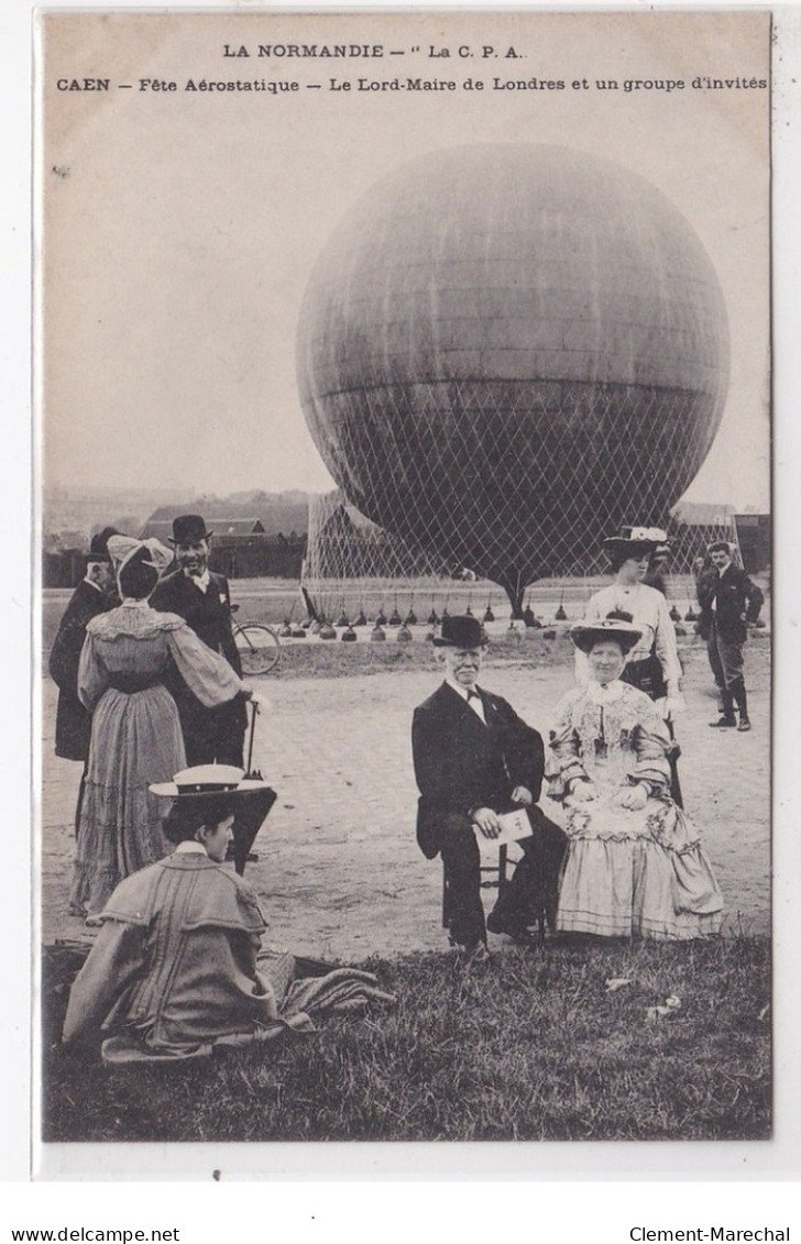 CAEN : Fete Aérostatique Le Lord-maire De Londrès Et Un Groupe D'invités - Très Bon état - Caen