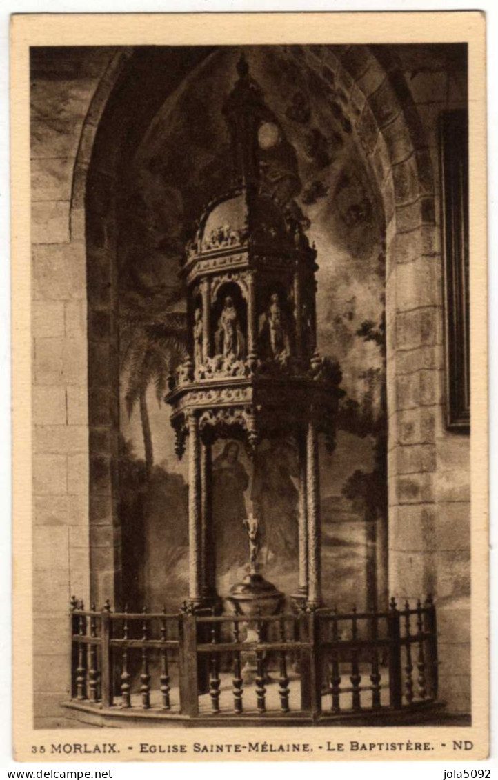 29 / MORLAIX - Eglise Sainte-Mélanie - Le Baptistère - Morlaix