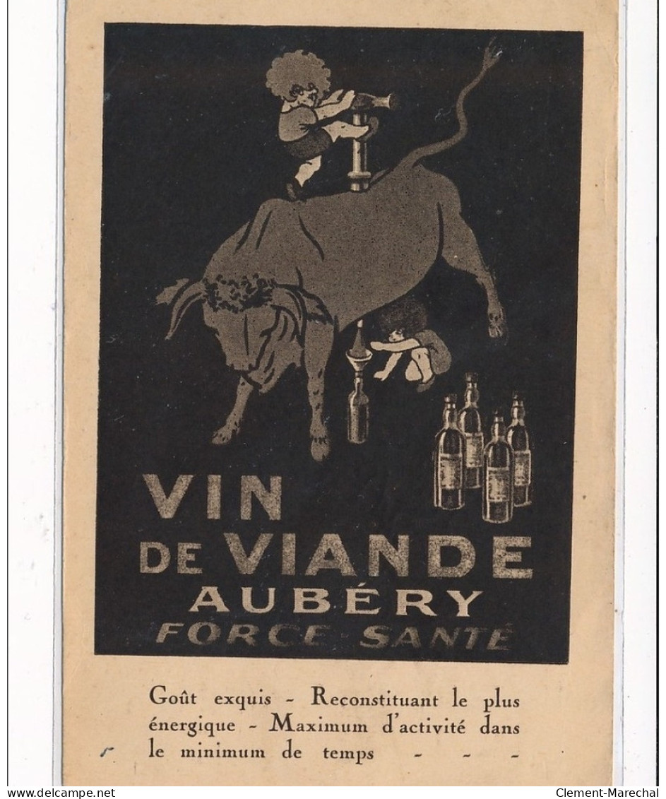 PUBLICITE : Vin De Viande Aubery Force Santé Gout Exquis Reconstituant Le Plus Energique - Tres Bon Etat - Pubblicitari