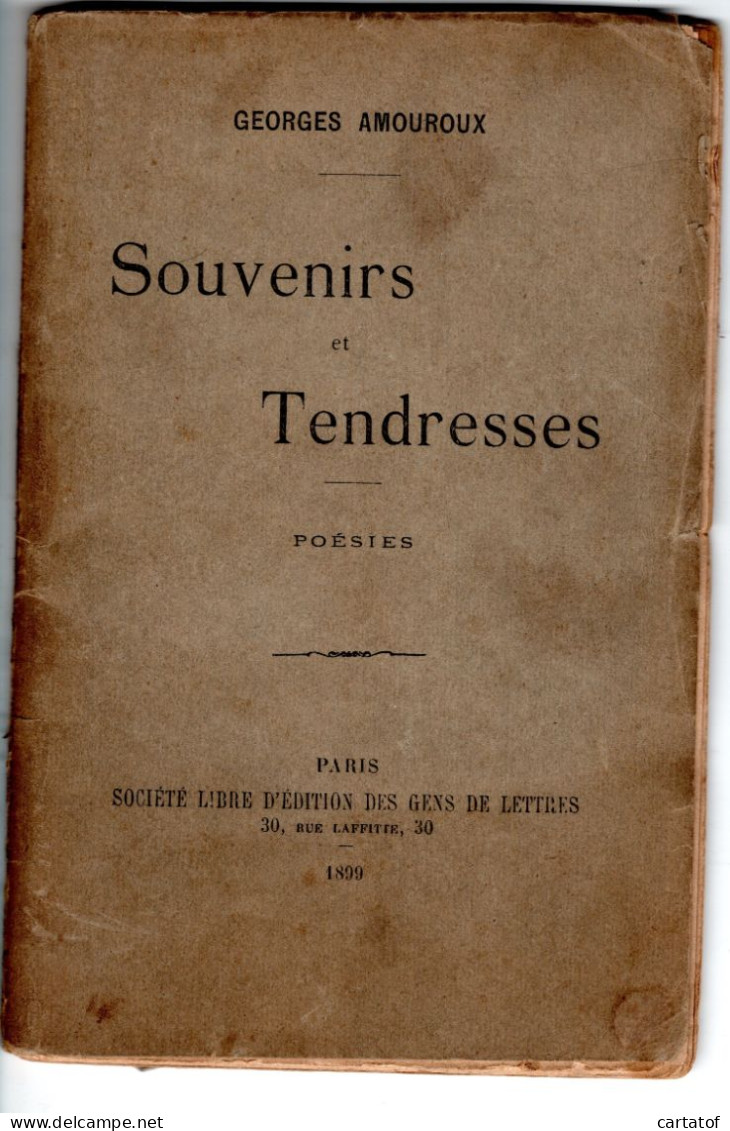 SOUVENIRS Et TENDRESSES Poésies GEORGES AMOUROUX . Edition 1899 - Sonstige & Ohne Zuordnung
