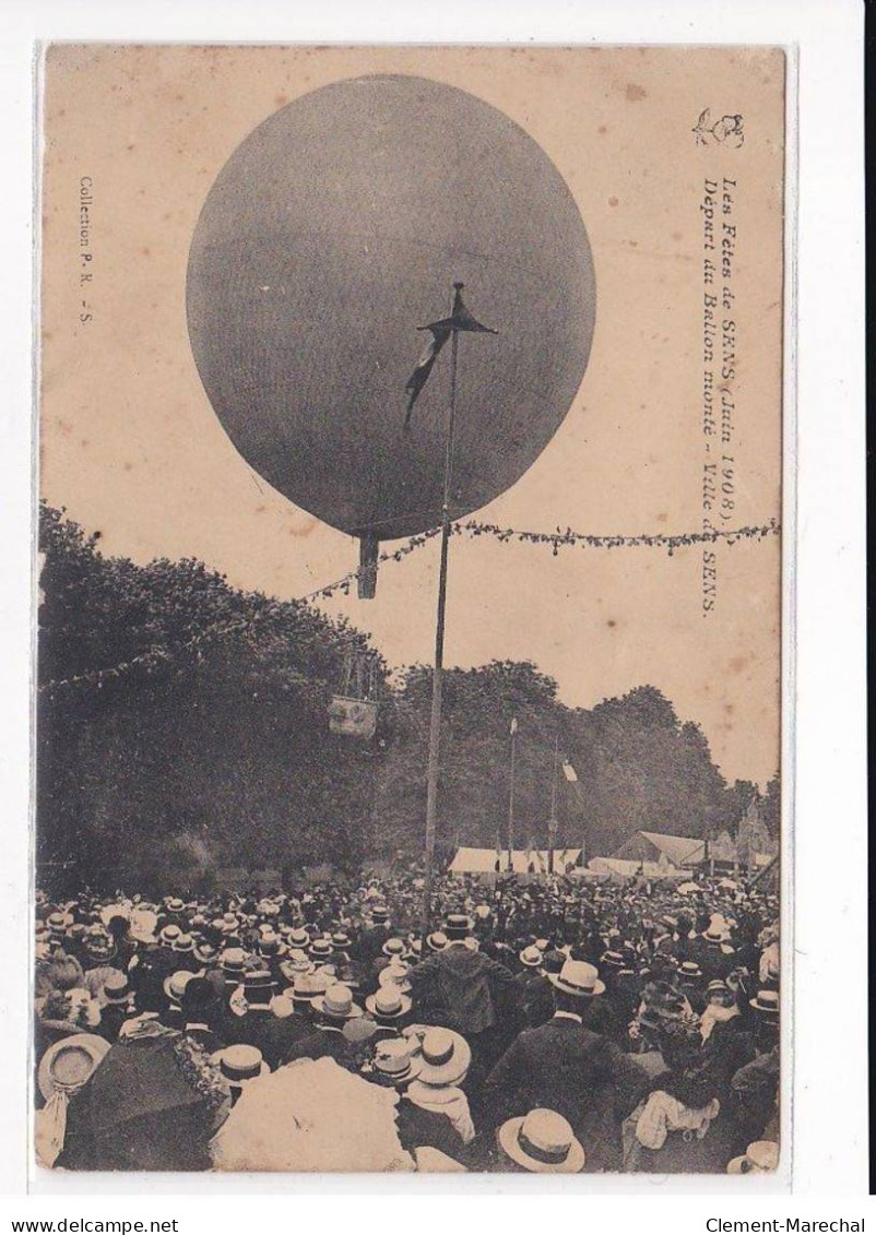 SENS : Les Fêtes De Sens (Juin 1908), Départ Du Ballon Monté - état - Sens