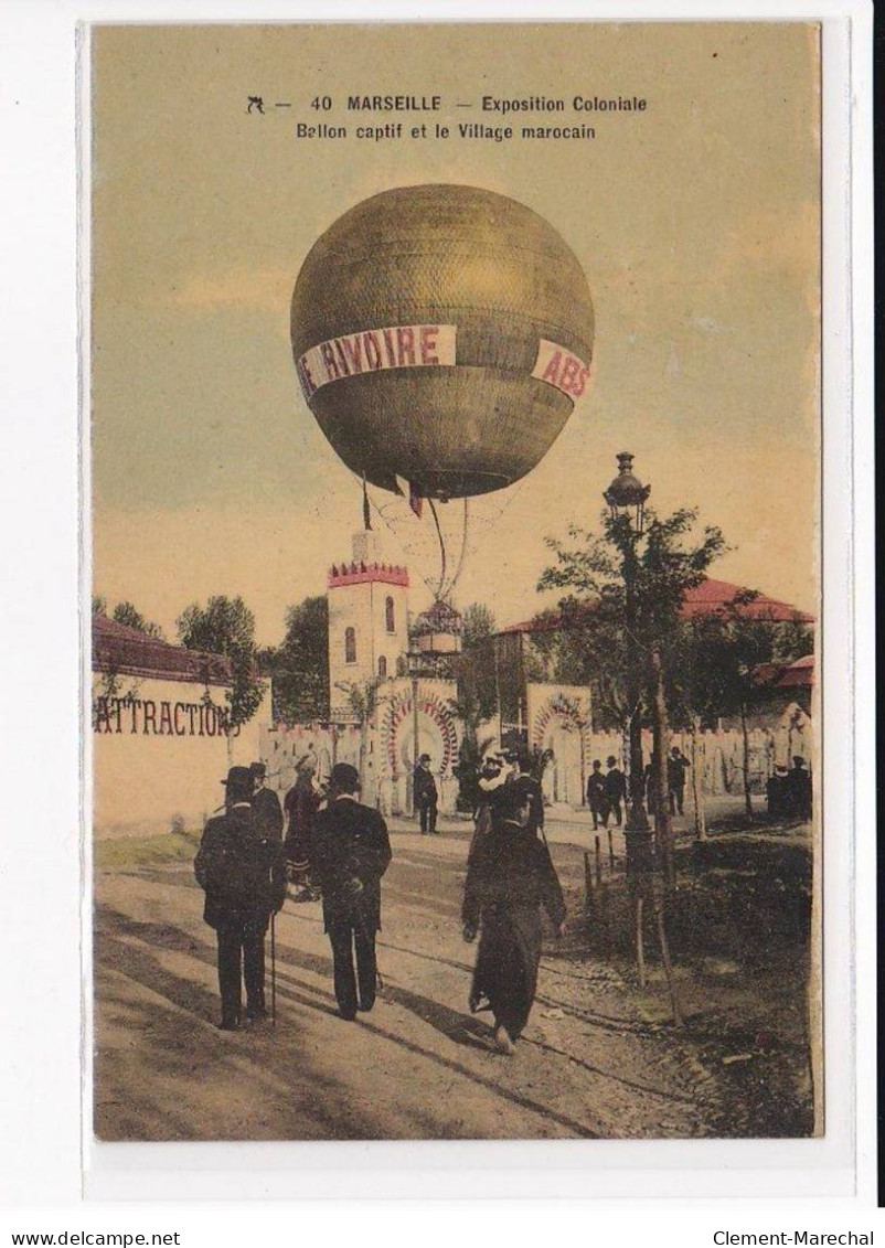 MARSEILLE : Exposition Coloniale, Ballon Captif Et Le Village Marocain - Très Bon état - Expositions Coloniales 1906 - 1922